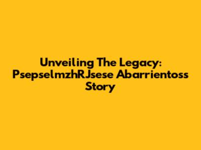 Unveiling The Legacy: PsepselmzhRJsese Abarrientos's Story