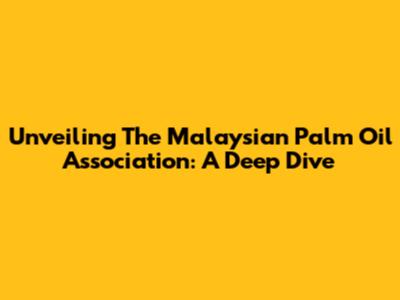 Unveiling The Malaysian Palm Oil Association: A Deep Dive