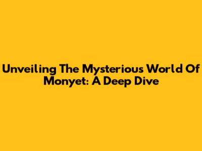 Unveiling The Mysterious World Of Monyet: A Deep Dive