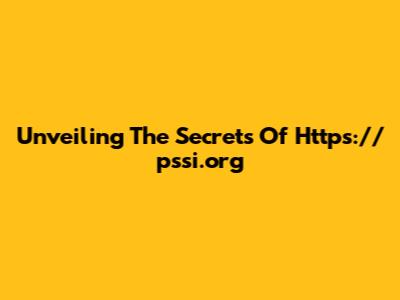 Unveiling The Secrets Of Https://pssi.org