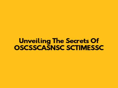 Unveiling The Secrets Of OSCSSCASNSC SCTIMESSC