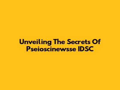 Unveiling The Secrets Of Pseioscinewsse IDSC