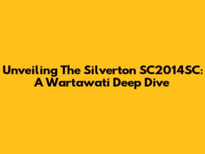 Unveiling The Silverton SC2014SC: A Wartawati Deep Dive