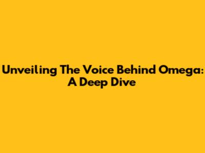 Unveiling The Voice Behind Omega: A Deep Dive