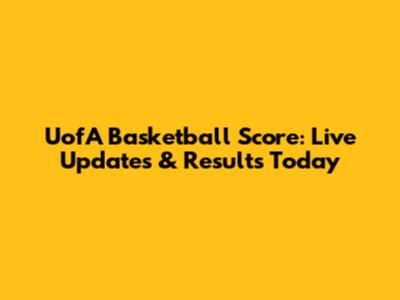 UofA Basketball Score: Live Updates & Results Today