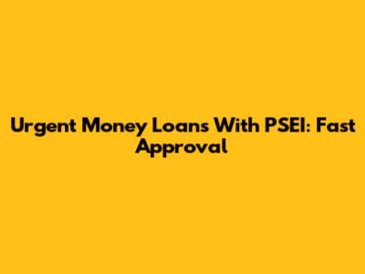 Urgent Money Loans With PSEI: Fast Approval