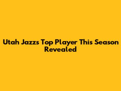 Utah Jazz's Top Player This Season Revealed