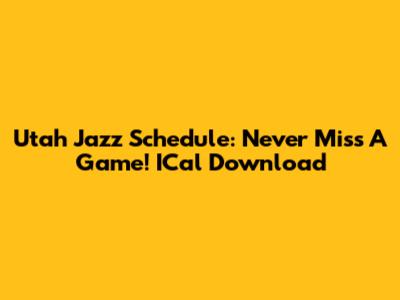Utah Jazz Schedule: Never Miss A Game! ICal Download