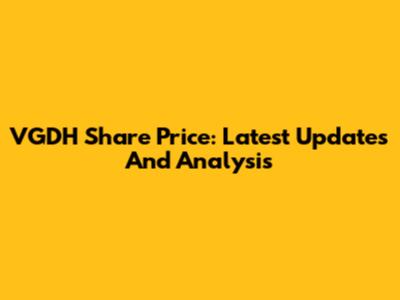 VGDH Share Price: Latest Updates And Analysis