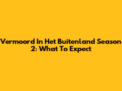 Vermoord In Het Buitenland Season 2: What To Expect