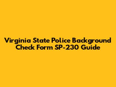 Virginia State Police Background Check Form SP-230 Guide