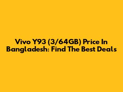 Vivo Y93 (3/64GB) Price In Bangladesh: Find The Best Deals