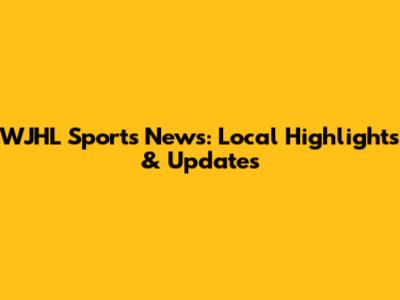 WJHL Sports News: Local Highlights & Updates