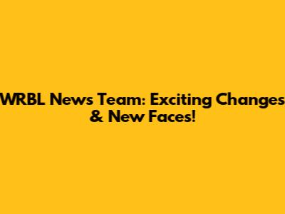 WRBL News Team: Exciting Changes & New Faces!