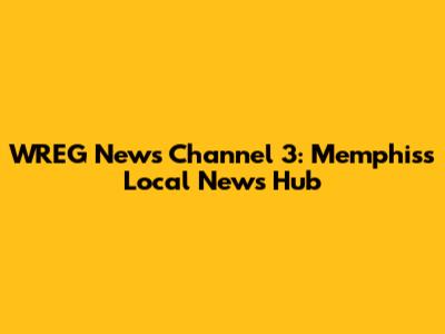 WREG News Channel 3: Memphis's Local News Hub