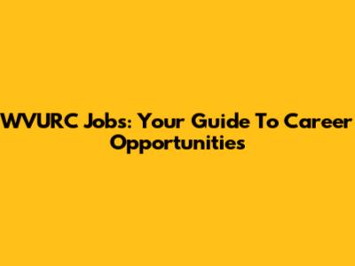 WVURC Jobs: Your Guide To Career Opportunities