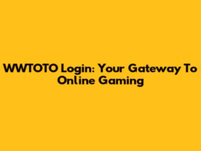 WWTOTO Login: Your Gateway To Online Gaming