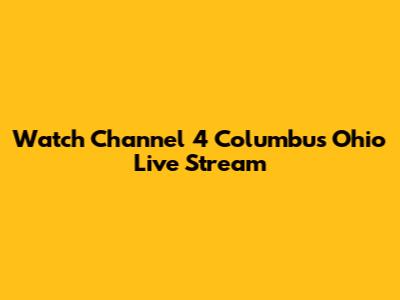 Watch Channel 4 Columbus Ohio Live Stream