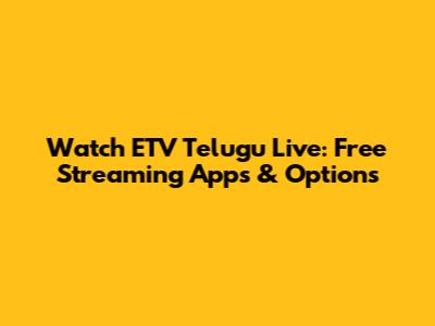 Watch ETV Telugu Live: Free Streaming Apps & Options