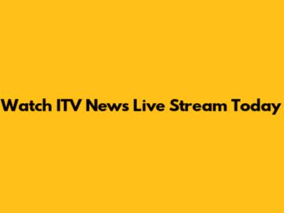 Watch ITV News Live Stream Today