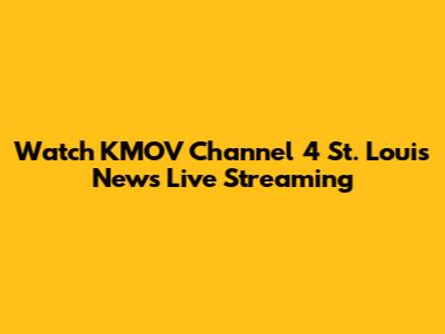 Watch KMOV Channel 4 St. Louis News Live Streaming