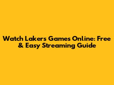Watch Lakers Games Online: Free & Easy Streaming Guide