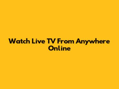 Watch Live TV From Anywhere Online