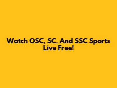 Watch OSC, SC, And SSC Sports Live Free!