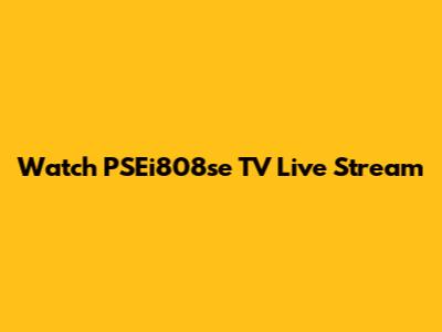 Watch PSEi808se TV Live Stream