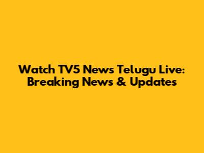 Watch TV5 News Telugu Live: Breaking News & Updates