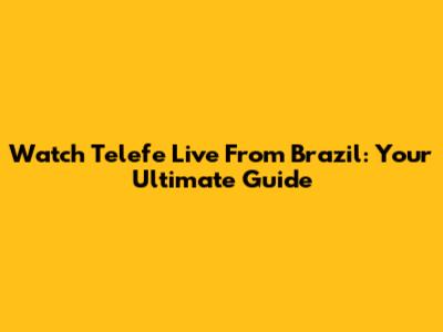Watch Telefe Live From Brazil: Your Ultimate Guide