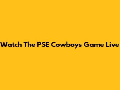 Watch The PSE Cowboys Game Live