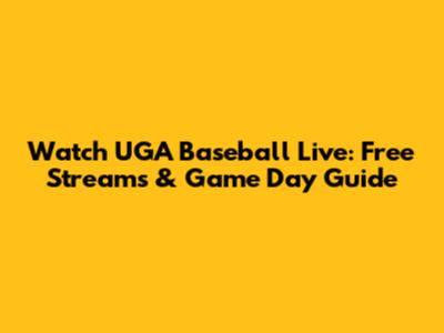 Watch UGA Baseball Live: Free Streams & Game Day Guide