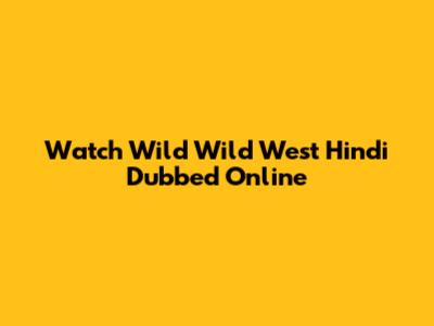 Watch Wild Wild West Hindi Dubbed Online