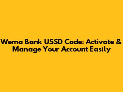 Wema Bank USSD Code: Activate & Manage Your Account Easily