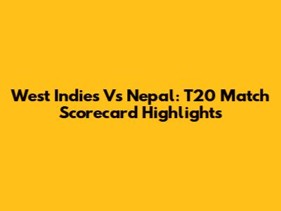 West Indies Vs Nepal: T20 Match Scorecard Highlights