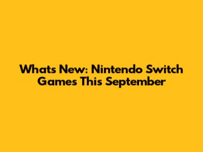 What's New: Nintendo Switch Games This September