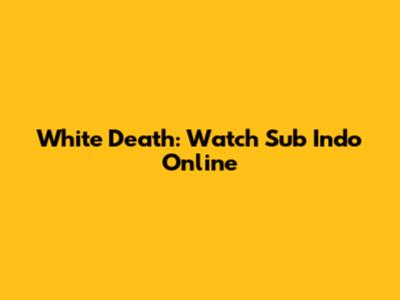 White Death: Watch Sub Indo Online