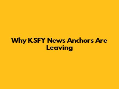 Why KSFY News Anchors Are Leaving