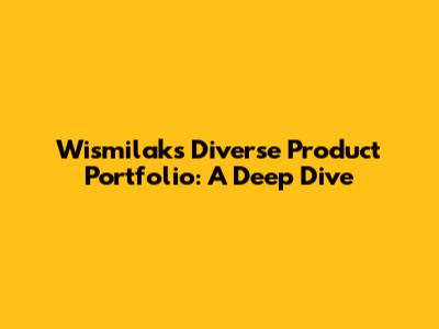 Wismilak's Diverse Product Portfolio: A Deep Dive