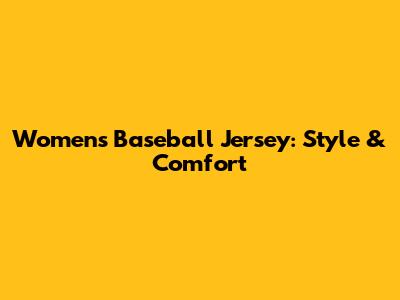 Women's Baseball Jersey: Style & Comfort