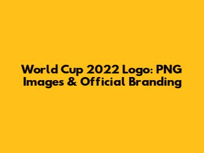 World Cup 2022 Logo: PNG Images & Official Branding