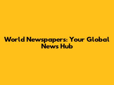 World Newspapers: Your Global News Hub