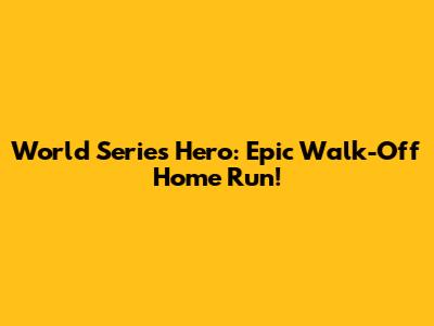 World Series Hero: Epic Walk-Off Home Run!
