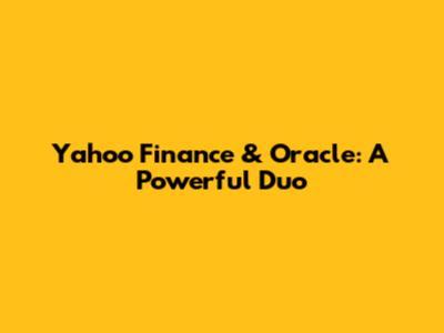 Yahoo Finance & Oracle: A Powerful Duo