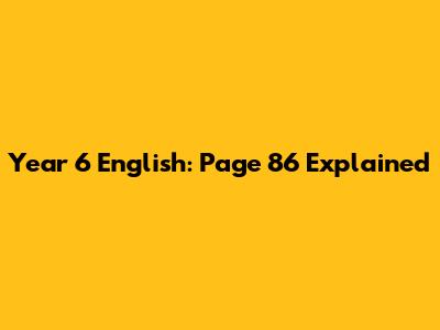 Year 6 English: Page 86 Explained