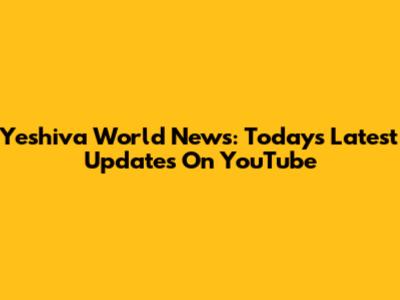 Yeshiva World News: Today's Latest Updates On YouTube