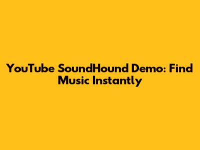YouTube SoundHound Demo: Find Music Instantly