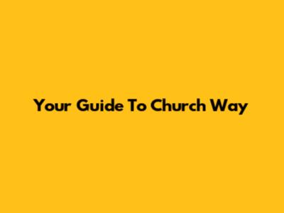Your Guide To Church Way