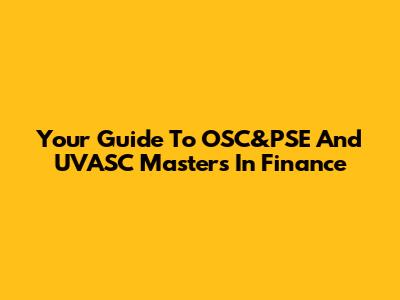 Your Guide To OSC&PSE And UVASC Masters In Finance